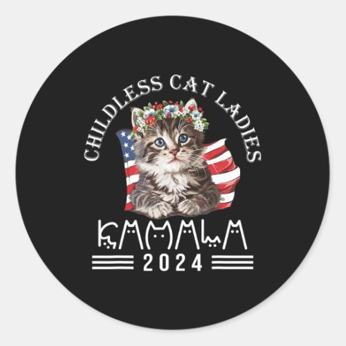 Cat Lady Fun Childless Cat Ladies 2024  Classic Round Sticker