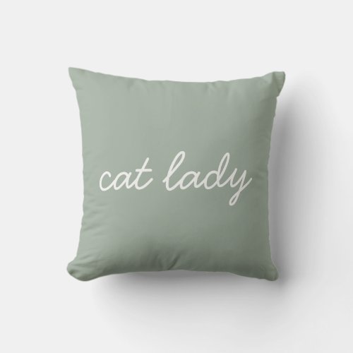 Cat Lady Simple Modern Script Lettering Sage Green Throw Pillow