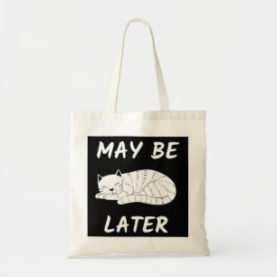CAT LAZY CAT MAY BE LATER TOTE BAG