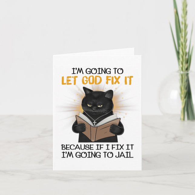Cat Let God Fix It Because If I Fix It I'm Going T Card (Front)