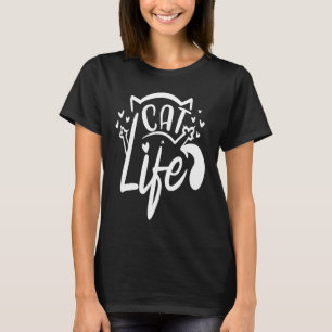 Cat Life  Funny Feline Lovers Gag Design T-Shirt