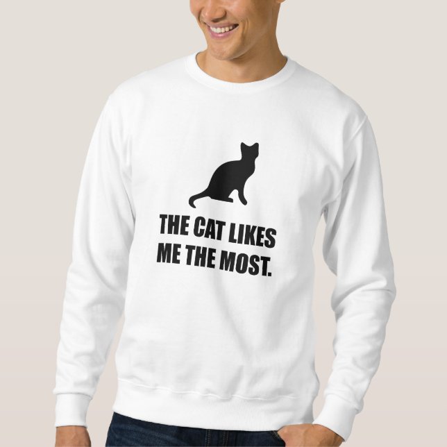 Cat Likes Me Most Funny Sweatshirt (Front)