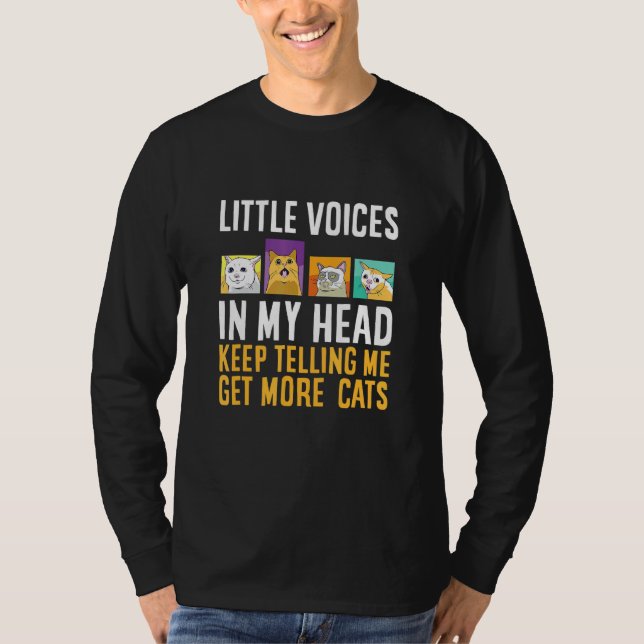 Cat Little Voices In My Head Keep Telling Me Meow  T-Shirt (Front)