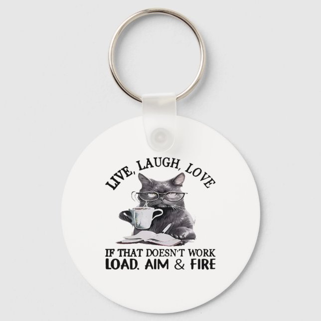 Cat Live Laugh Love If That Doesn't Work Load Aim  Keychain (Front)
