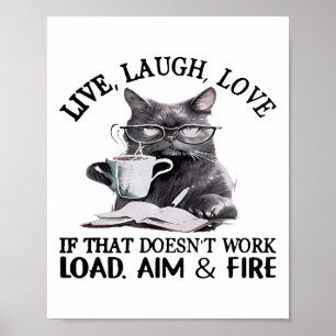 Cat Live Laugh Love If That Doesn't Work Load Aim Poster