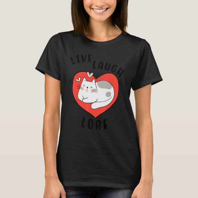 Cat Loafing For Cat Mom Heart Sleepy Kitty Live La T-Shirt (Front)