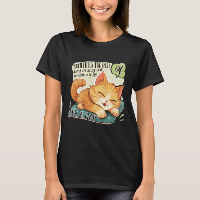 Cat Logic: Stay Out of Trouble, Take a Nap T-Shirt (Front)