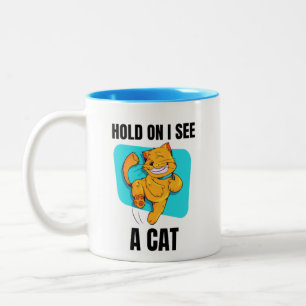 Cat Lover Cat Mom Funny Hold On I See A Cat Two-Tone Coffee Mug