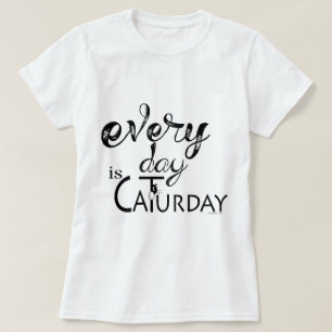 CAT LOVER Every Day is Caturday T-Shirt