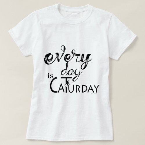 CAT LOVER   Every Day is Caturday T_Shirt