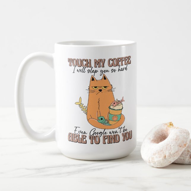 Cat Lover Gift, Touch My Coffee I Will Slap You Mug (With Donut)