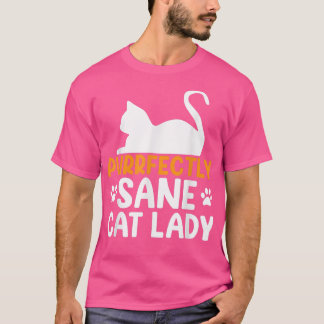 Cat Lover Gifts Purrfectly Sane Cat Lady Funny  T-Shirt