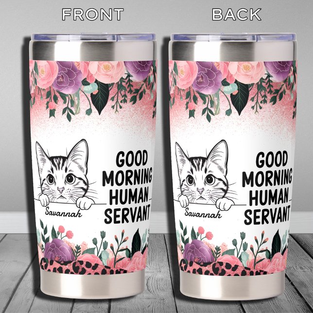 Cat Lover Good Morning Cat Human Servant Insulated Tumbler (Creator Uploaded)