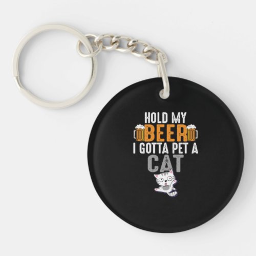 Cat Lover Hold My Beer Funny Pet Gift Keychain