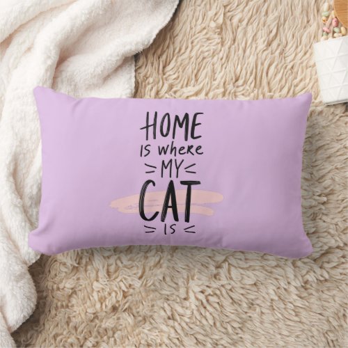 Cat Lover Home is where my cat is Lumbar Pillow