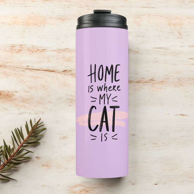 Cat Lover Home is where my cat is Thermal Tumbler (Creator Uploaded)