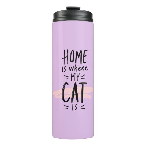 Cat Lover Home is where my cat is Thermal Tumbler