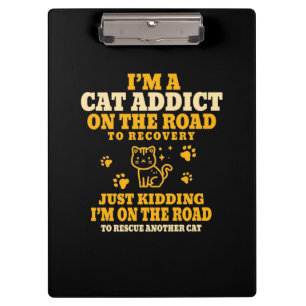 Cat Lover I Am A Cat Addict On The Road Clipboard