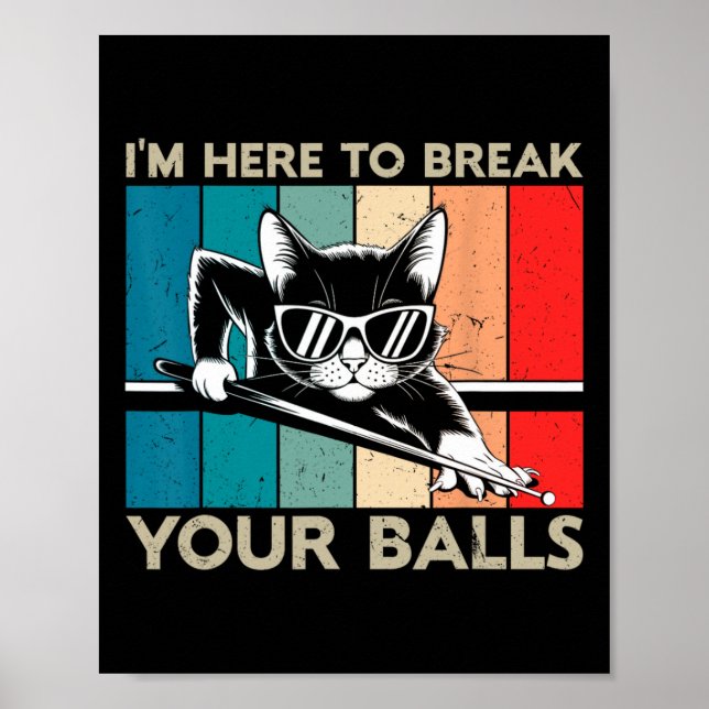 Cat Lover Im Here To Break Your Billiard Snooker  Poster (Front)