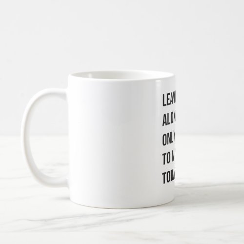 Cat Lover Leave Me Alone I Am Only Talking To My C Coffee Mug