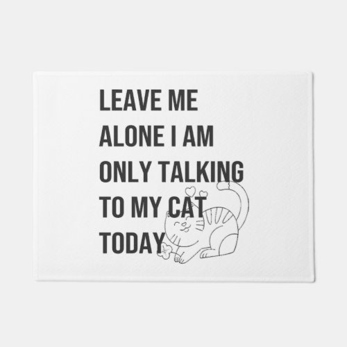 Cat Lover Leave Me Alone I Am Only Talking To My C Doormat