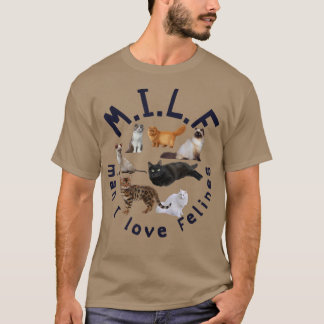 Cat Lover MILF Man I Love Felines  T-Shirt