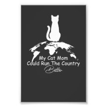 Cat Lover My Cat Mom Could Run The Country Better