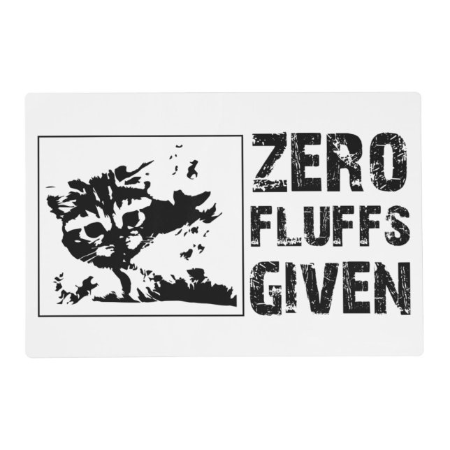 Cat Lover Quote: Zero Fluffs Given Placemat (Front)