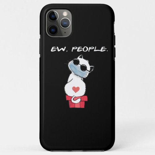 Cat Lovers  Ew People Cute Cool Cat Gift iPhone 11 Pro Max Case