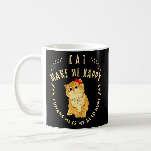 Cat Makes Me Happy Humans Make My Head Hurt Cool  Coffee Mug