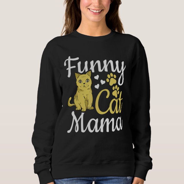 Cat Mama  Cat Mom Cute Cat  I  Cat Mama 1 Sweatshirt (Front)