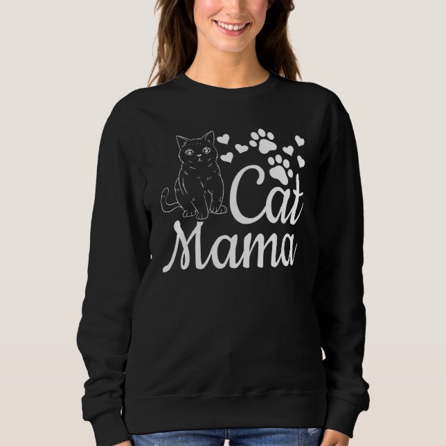 Cat Mama Cute Cat Mom Cat  I Cat Mama Sweatshirt (Front)
