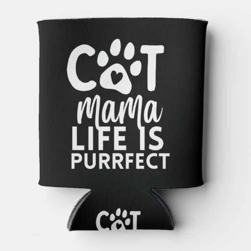 Cat mama life is purrfect  can cooler