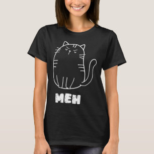 Cat Meh Cat Sarcastic Humor Men Women T-Shirt