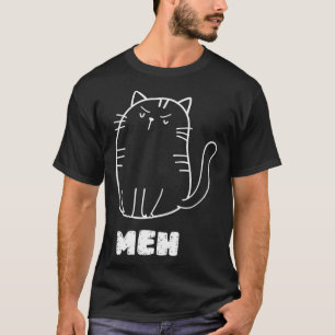 Cat Meh Cat Sarcastic Humor Men Women T-Shirt