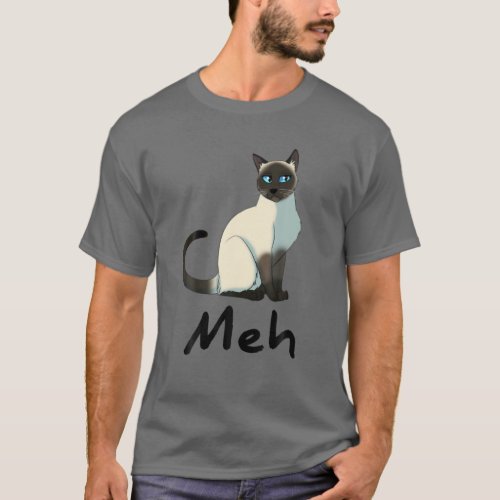Cat Meh _ Meow Funny Siamese Cat Lovers Gift T_Shirt