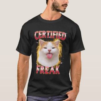 Cat Meme Gen Z Sarcasm Unhinged Humor Certified Fr T-Shirt