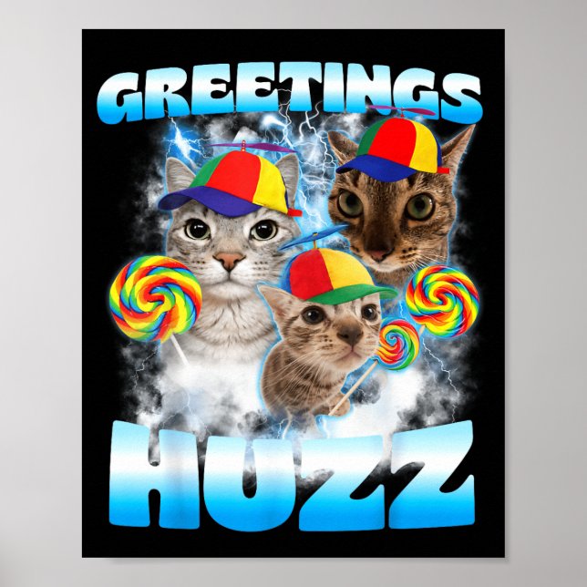 Cat Meme Greetings Huzz Funny Silly Cats Lover for Poster (Front)
