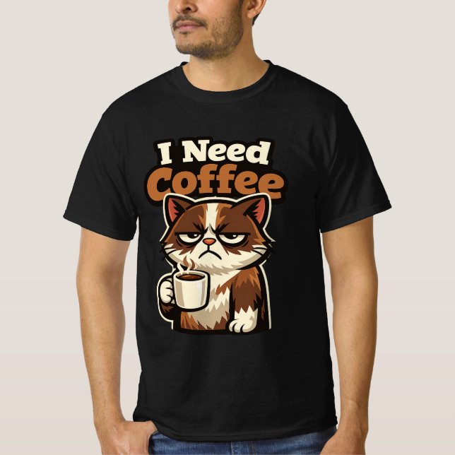 CAT MEME “I NEED COFFE” T-Shirt (Front)