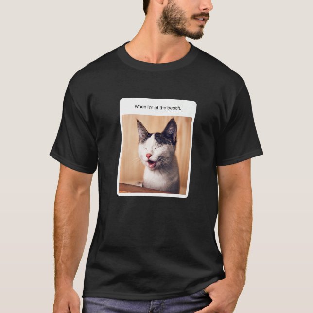 Cat Meme Summer Vacation When I'm At The Beach T-Shirt (Front)