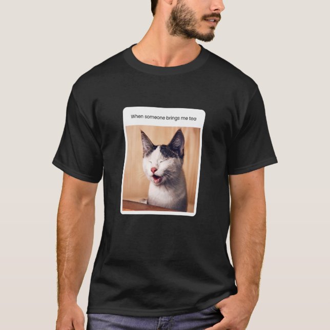 Cat Meme Tea Drinker Drink T-Shirt (Front)