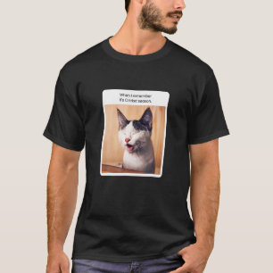 Cat Meme When I Remember Cricket Season T-Shirt