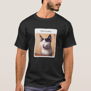 Cat Meme When I'm Cooking Restaurant Owner T-Shirt