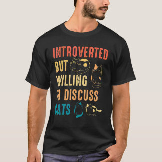 Cat Meow Cat Lovers Introverted But Willing To Dis T-Shirt
