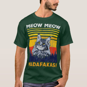 CAT  MEOW MEOW MADAFAKAS  MAINE COON  T-Shirt