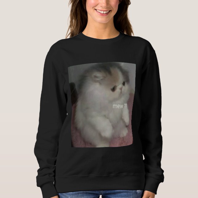 cat mew meme sweatshirt (Front)