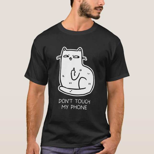 Cat Middle Finger Dont Touch My Phone Funny Novelt T-Shirt (Front)