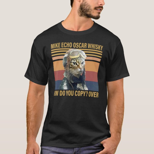 Cat Mike Echo Oscar Whisky How Do You Copy Over Vi T-Shirt (Front)