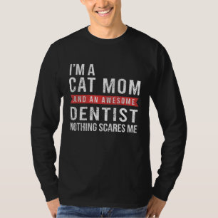 Cat Mom And An Awesome Dentist Funny Dental Hygien T-Shirt