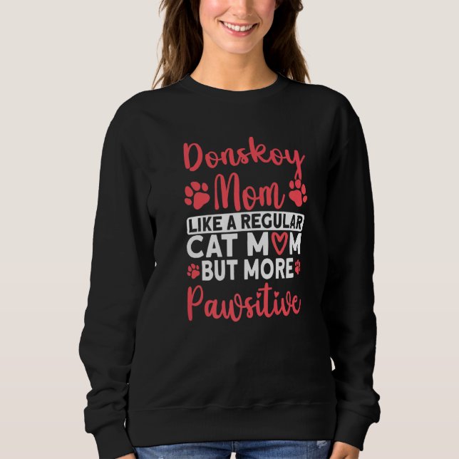 Cat Mom but more Pawsitive Donskoy Cat Mom   Sweatshirt (Front)